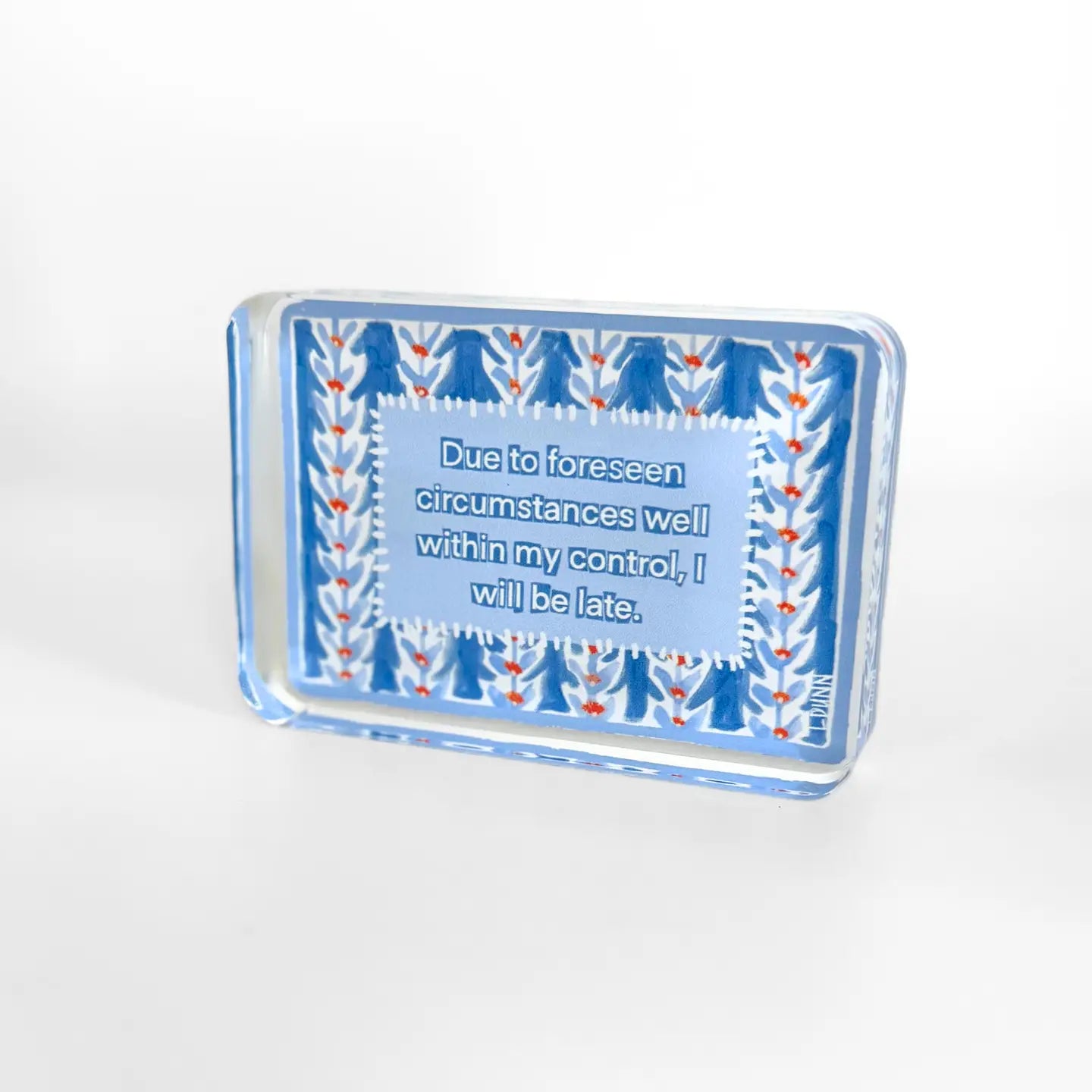 I WILL BE LATE ACRYLIC BLOCK - Pharm Favorites by Economy Pharmacy