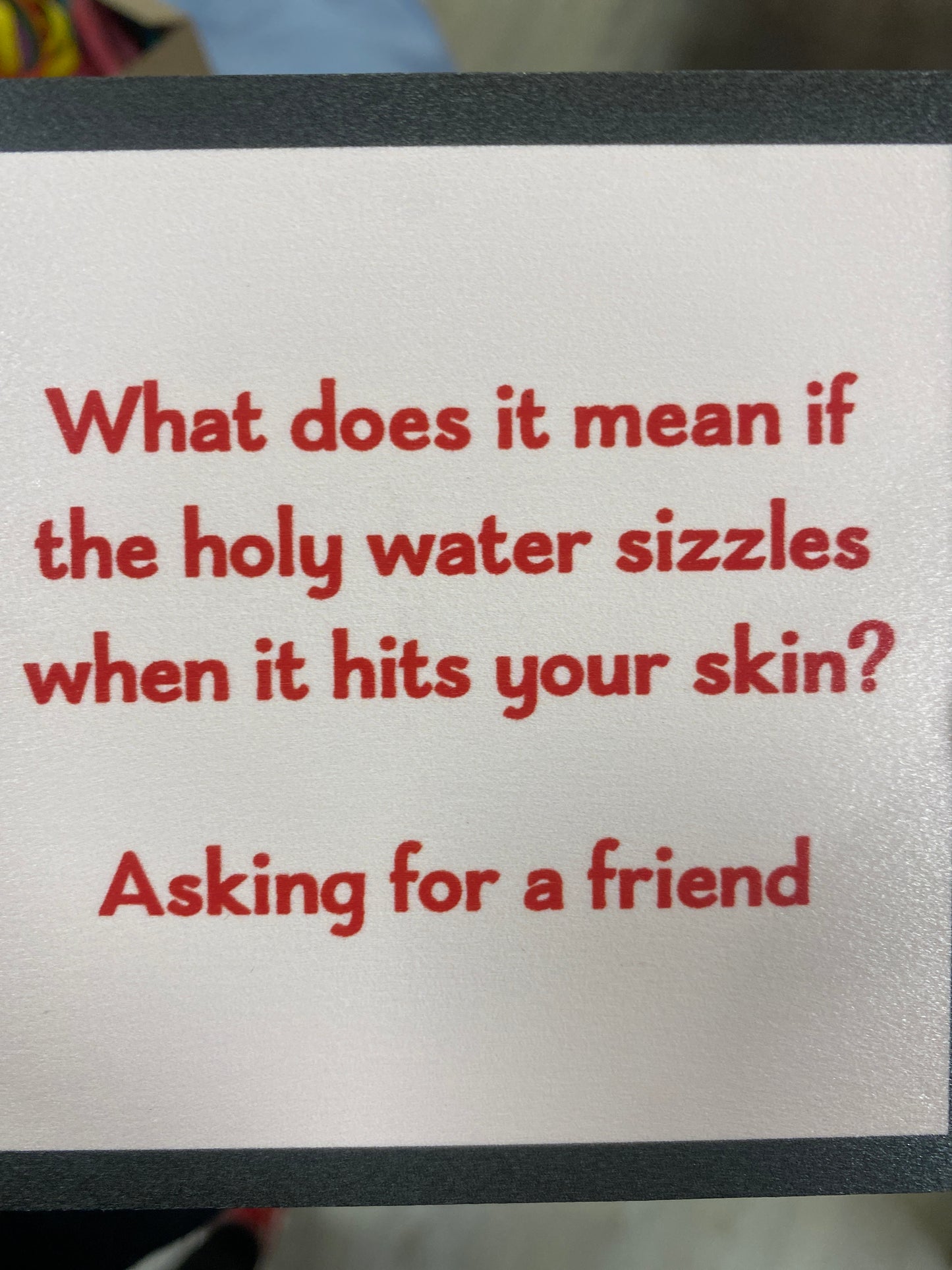 COASTER - HOLY WATER