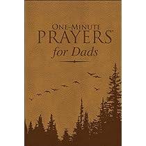 ONE MINUTE PRAYERS FOR DADS