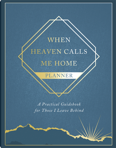 WHEN HEAVEN CALLS ME HOME PLANNER