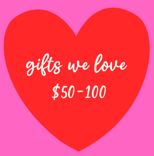 gifts we LOVE $50-100