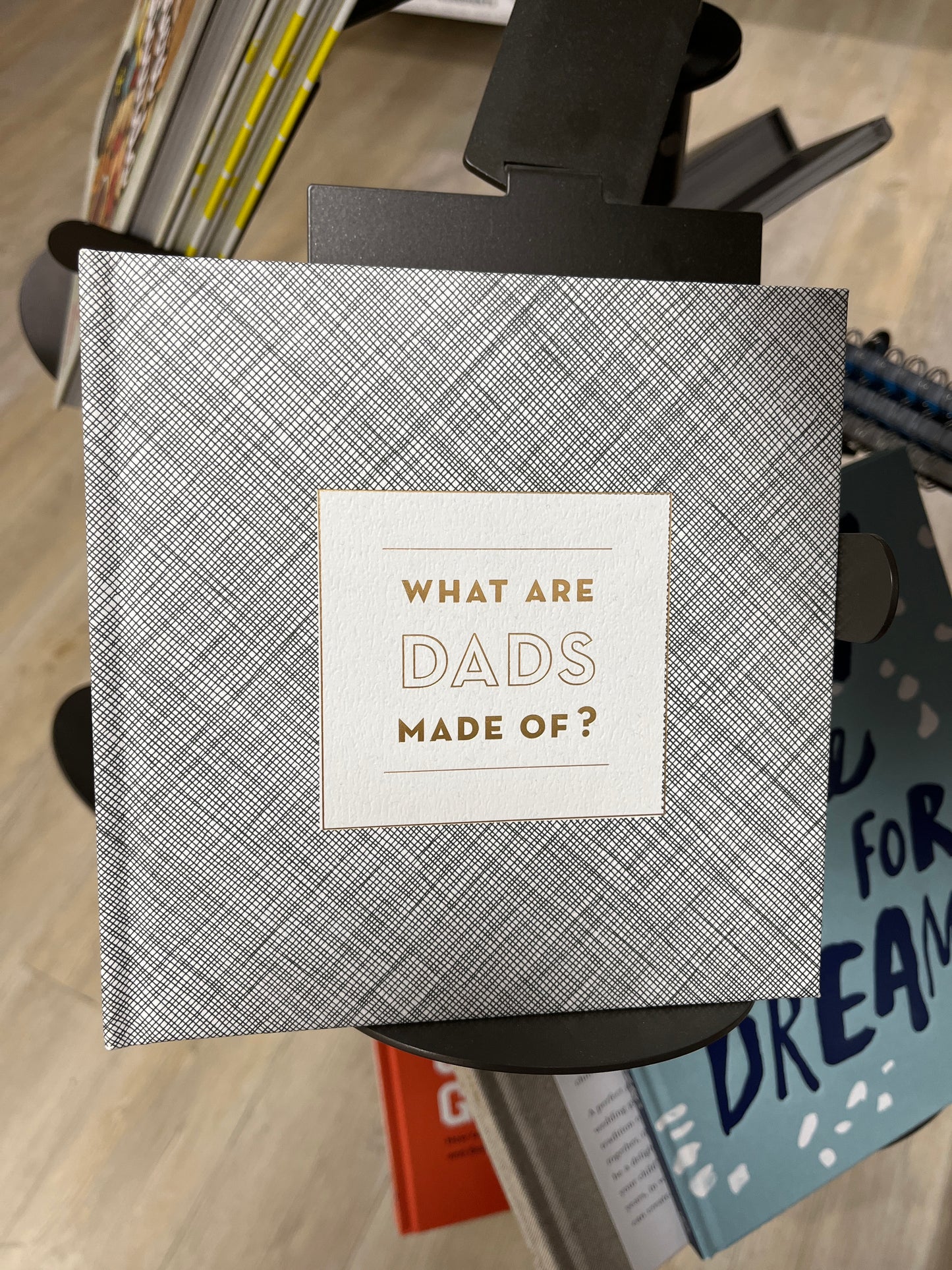 WHAT ARE DADS MADE OF?