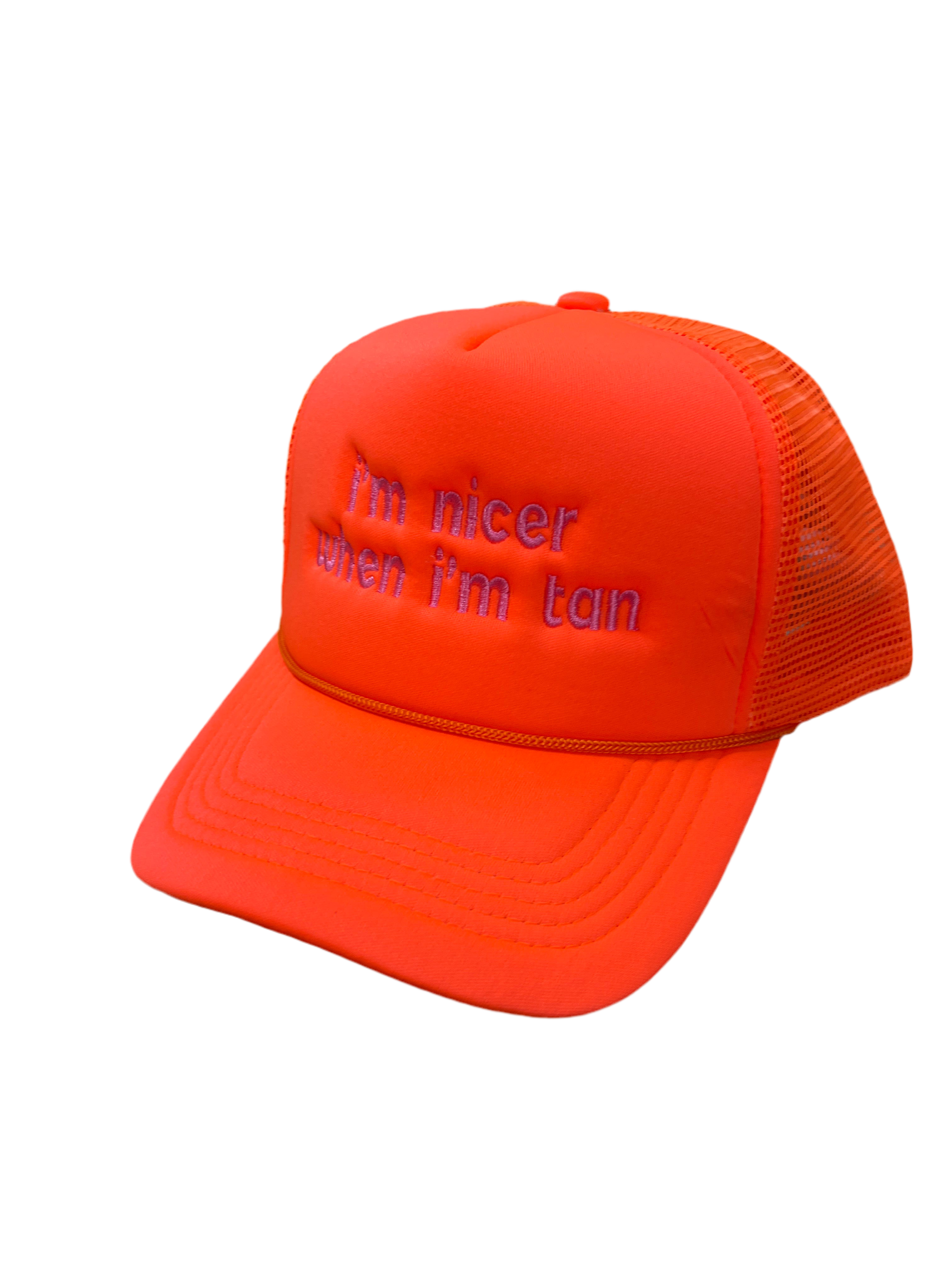 NEON ORANGE TRUCKER HAT I'M NICER WHEN I'M TAN