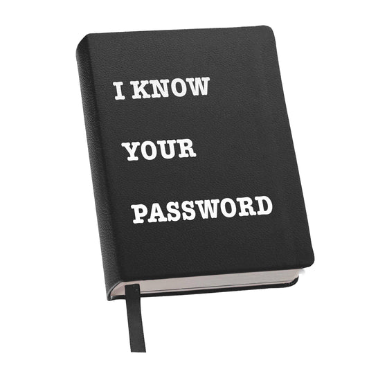 PASSWORD JOURNAL - I KNOW YOUR PASSWORD