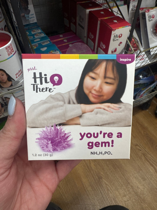 HI THERE - YOU’RE A GEM