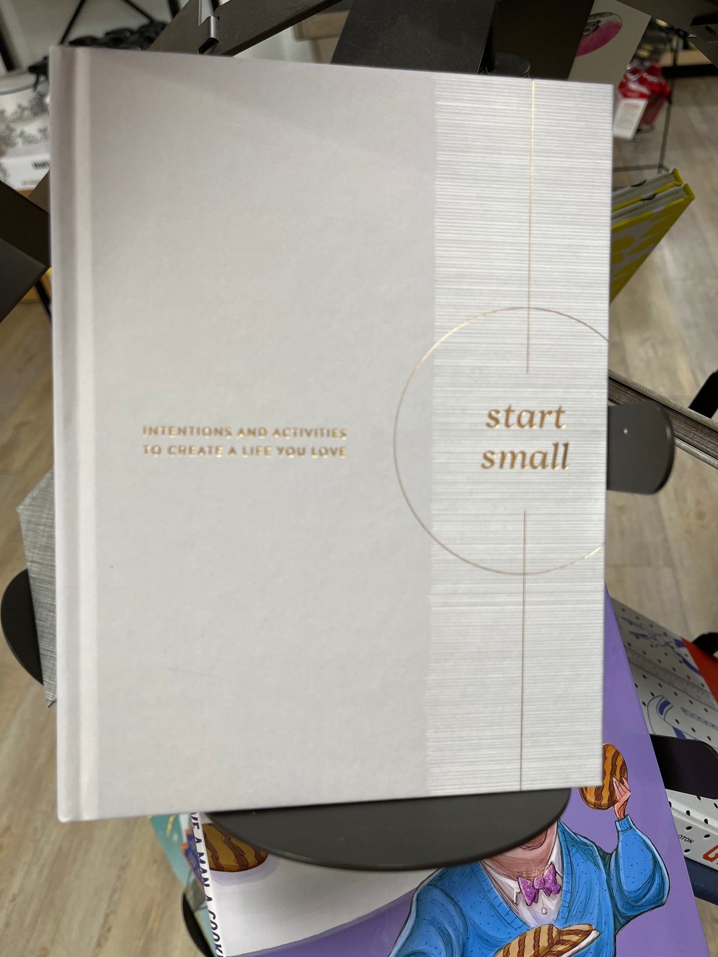 START SMALL: INTENTIONS&ACTIVITES TO CREATE A LIFE