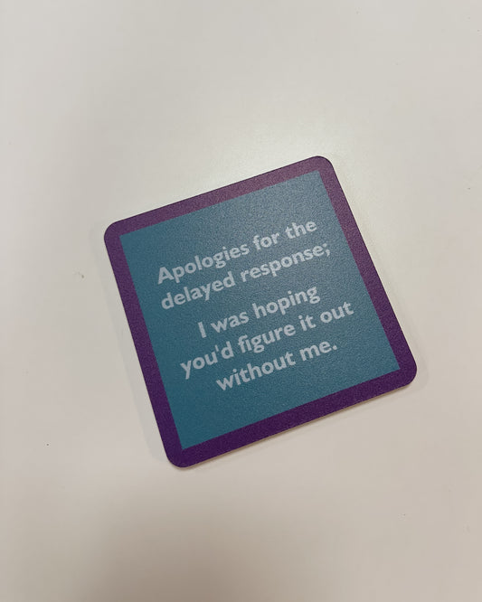 COASTER - DELAYED RESPONSE