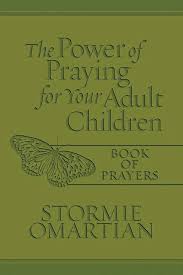 THE POWER OF PRAYING FOR YOUR ADULT CHILDREN BOOK OF PRAYERS