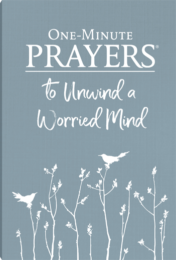 ONE MINUTE PRAYERS TO UNWIND A WORRIED MIND